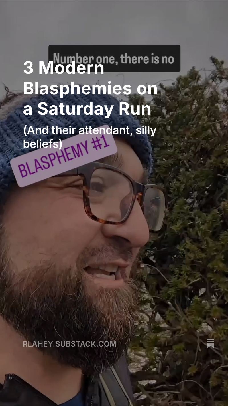 3 Modern Blasphemies on a Saturday Run (and their attendant, silly&nbsp;beliefs)