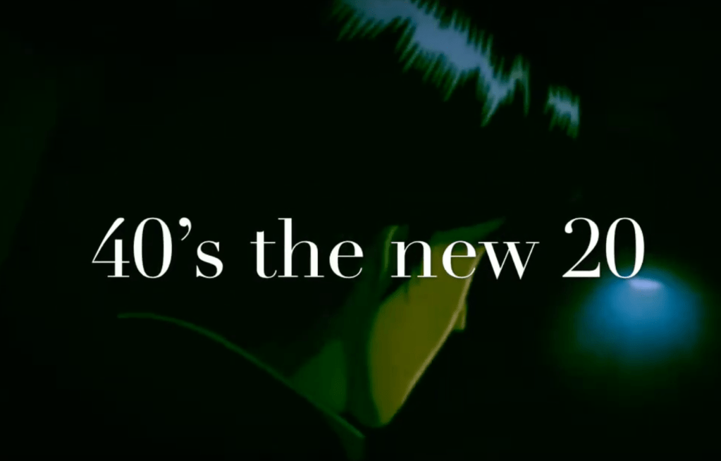 “40’s the New 20” [MUSIC&nbsp;VIDEO]